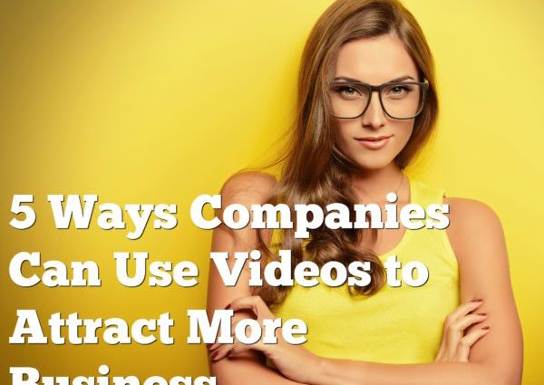 5 Ways Companies Can Use Videos to Attract More Business Read more at http://www.business2community.com/video-marketing/5-ways-companies-can-use-videos-attract-business-01771273#WOr6wH6cPu1TQfDH.99